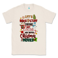 Natural let's bake stuff drink hot cocoa and watch christm Classic Tee - MaliasSmallBusiness