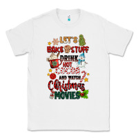 White let's bake stuff drink hot cocoa and watch christm Classic Tee - MaliasSmallBusiness