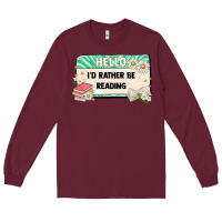 Burgundy hello id rather be reading Long Sleeve Tee - Artiststas