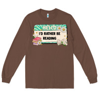 Chestnut hello id rather be reading Long Sleeve Tee - Artiststas