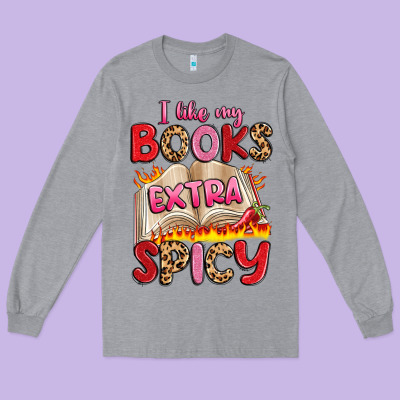 I Like My Books Extra Spicy Long Sleeve Tee Designed By Artiststas