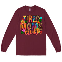 Burgundy tired moms club Long Sleeve Tee - Artiststas