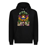 Black Nacho average mom Mother's Day Premium Hoodie - HowdyJamesFarm