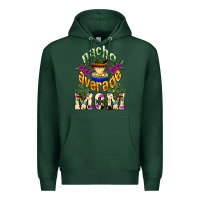 Sports Green Nacho average mom Mother's Day Premium Hoodie - HowdyJamesFarm