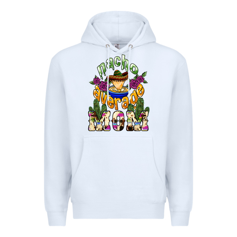 Nacho Average Mom Mother's Day Premium Hoodie by HowdyJamesFarm | Teevron