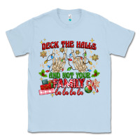 Dusty Blue deck the halls and not your family Classic Tee - MaliasSmallBusiness