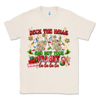 Natural deck the halls and not your family Classic Tee - MaliasSmallBusiness