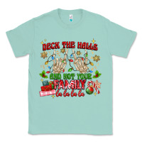 Seafoam deck the halls and not your family Classic Tee - MaliasSmallBusiness