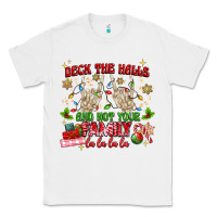 Deck The Halls And Not Your Family Classic Tee | Teevron