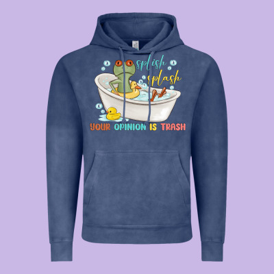 Splash Splash Your Opinion Is Trash Vintage Hoodie Designed By Maliassmallbusiness