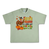 Oil Green give thanks for a little and you will find a lot Urban Heavy Tee - MaliasSmallBusiness
