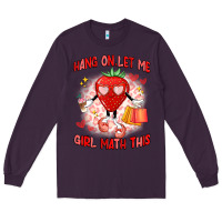Plum hang on,let me girl math this Long Sleeve Tee - Artiststas