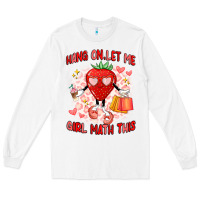 White hang on,let me girl math this Long Sleeve Tee - Artiststas
