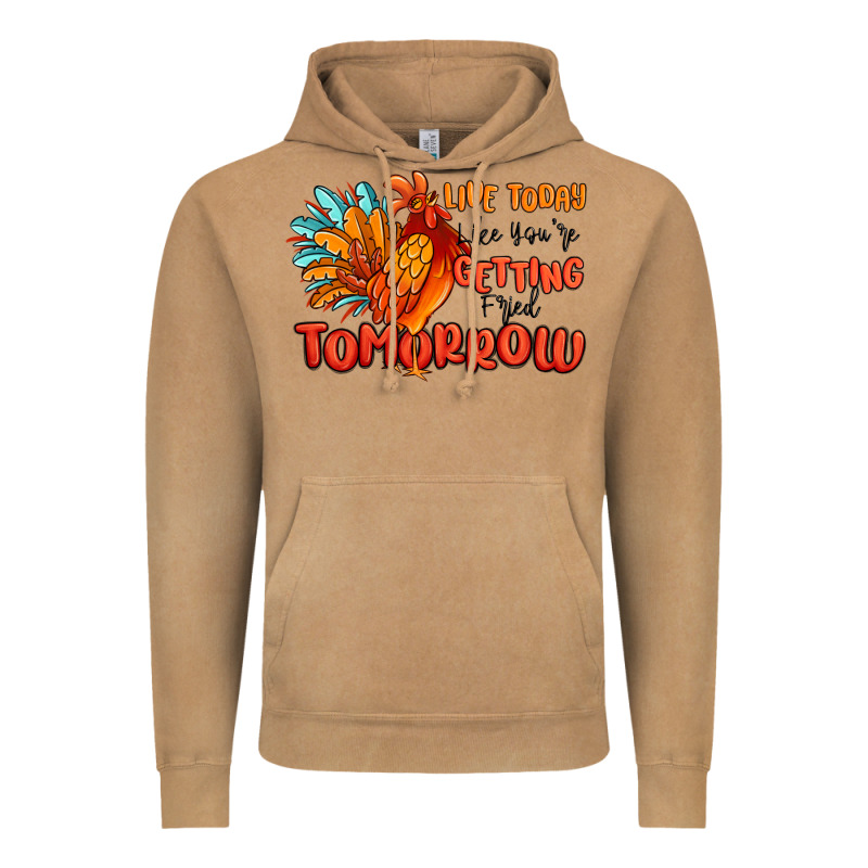 Live Today Like You're Getting Fried Tomorrow Vintage Hoodie by MaliasSmallBusiness | Teevron