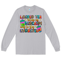 Moon Dust loaded tea because my sarcasm needs to stay hydrat Long Sleeve Tee - Artiststas