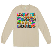 Mushroom loaded tea because my sarcasm needs to stay hydrat Long Sleeve Tee - Artiststas