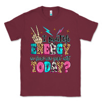 Burgundy i match energy so how we gon' act today Classic Tee - MaliasSmallBusiness
