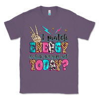 Lavender i match energy so how we gon' act today Classic Tee - MaliasSmallBusiness