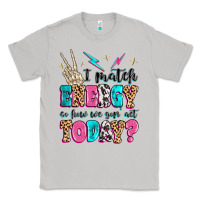 Moon Dust i match energy so how we gon' act today Classic Tee - MaliasSmallBusiness
