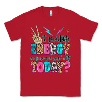 Red i match energy so how we gon' act today Classic Tee - MaliasSmallBusiness