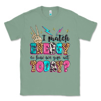 Sage i match energy so how we gon' act today Classic Tee - MaliasSmallBusiness