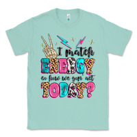 Seafoam i match energy so how we gon' act today Classic Tee - MaliasSmallBusiness