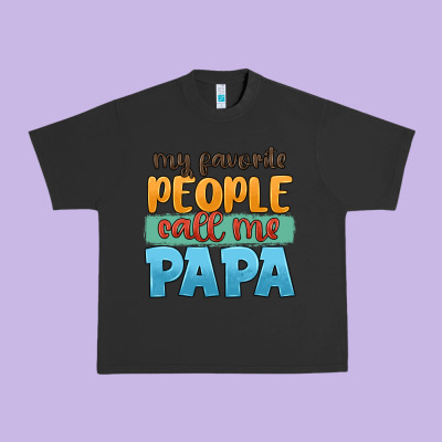 My Favorite People Call Me Papa Urban Heavy Tee Designed By Jahusdesignshop