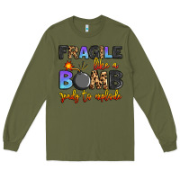 Army Green fragile like a bomb ready to explode Long Sleeve Tee - Artiststas