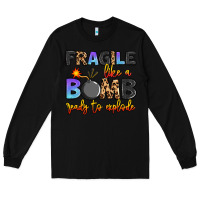 Black fragile like a bomb ready to explode Long Sleeve Tee - Artiststas