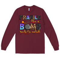 Burgundy fragile like a bomb ready to explode Long Sleeve Tee - Artiststas