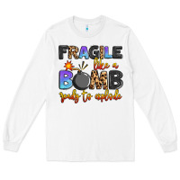 White fragile like a bomb ready to explode Long Sleeve Tee - Artiststas