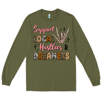 Army Green support local hustlers and dreamers Long Sleeve Tee - Artiststas