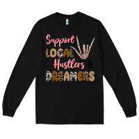 Black support local hustlers and dreamers Long Sleeve Tee - Artiststas