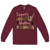 Burgundy support local hustlers and dreamers Long Sleeve Tee - Artiststas