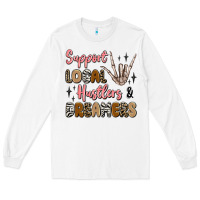 White support local hustlers and dreamers Long Sleeve Tee - Artiststas