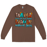 Chestnut mama dont let your babies grow up without jesus Long Sleeve Tee - Artiststas