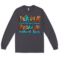 Smoke mama dont let your babies grow up without jesus Long Sleeve Tee - Artiststas