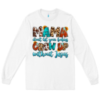 White mama dont let your babies grow up without jesus Long Sleeve Tee - Artiststas