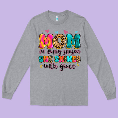 Mom In Every Season She Shines With Grace Long Sleeve Tee Designed By Artiststas