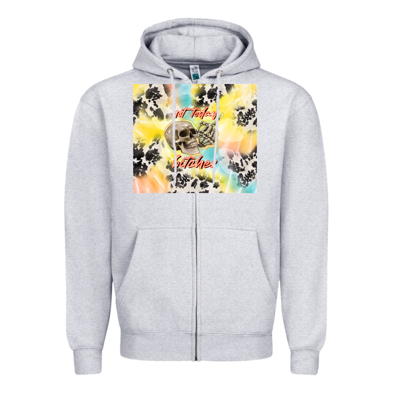 Not Today Bitches Zipper Hoodie by TumblerDesignByShophia | Teevron