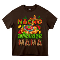 Chocolate Brown nacho average mama with nacho Heavy Core Tee - AdoDesignShop