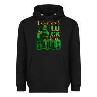 Black St. Patrick's I don't need luck i have skills Heavyweight Hoodie - OliviaCreatesArt