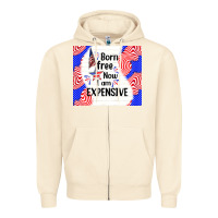 Sandshell born free now i am expensive Zipper Hoodie - TumblerDesignByShophia