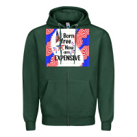 Sports Green born free now i am expensive Zipper Hoodie - TumblerDesignByShophia