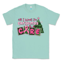 Seafoam all i want for is a care Classic Tee - MaliasSmallBusiness