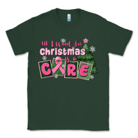 Sports Green all i want for is a care Classic Tee - MaliasSmallBusiness