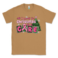Toasted Coconut all i want for is a care Classic Tee - MaliasSmallBusiness