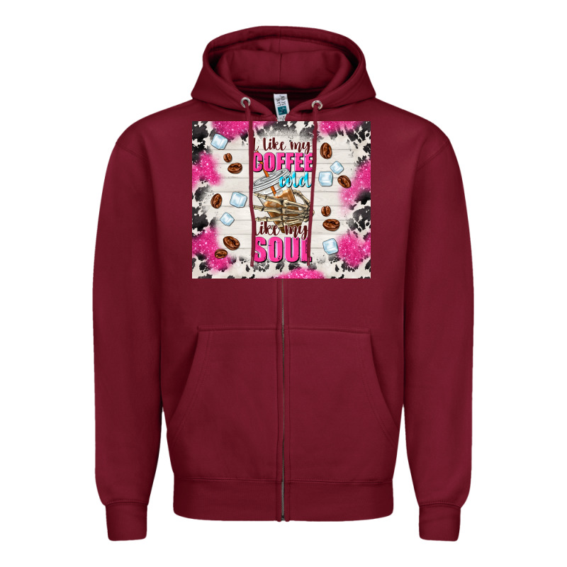 I Like My Coffee Cold Like My Soul Zipper Hoodie by TumblerDesignByShophia | Teevron
