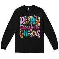 Black pray through the chaos Long Sleeve Tee - Artiststas