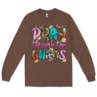 Chestnut pray through the chaos Long Sleeve Tee - Artiststas